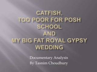 Documentary Analysis
By Tasnim Choudhury

 