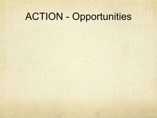 ACTION - Opportunities
 