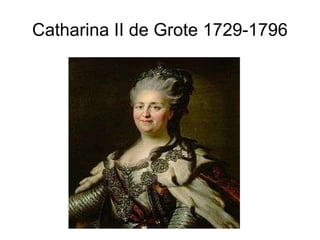 Catharina II de Grote 1729-1796 