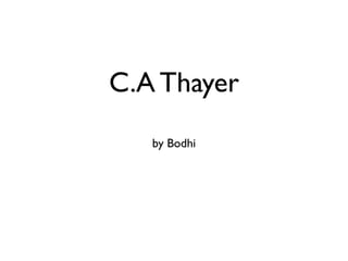 C.A Thayer
   by Bodhi
 