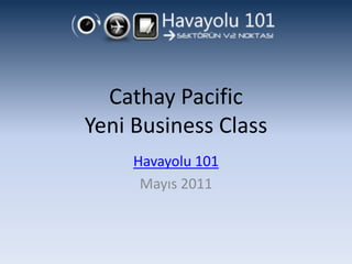 Cathay PacificYeni Business Class Havayolu 101 Mayıs 2011 