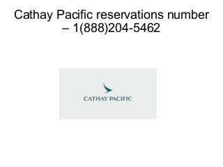 Cathay Pacific reservations number
– 1(888)204-5462
 