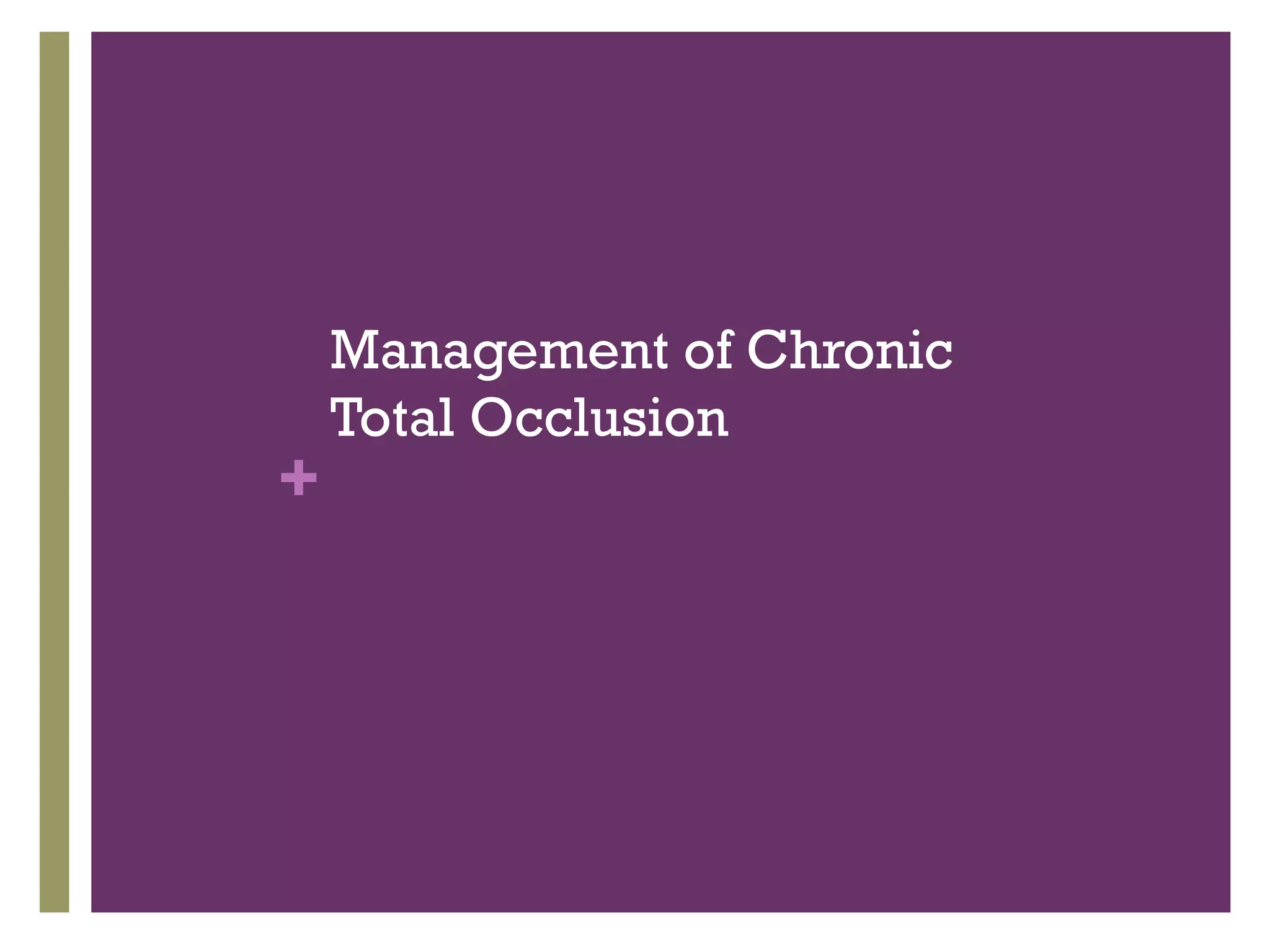 +
Management of Chronic
Total Occlusion
 