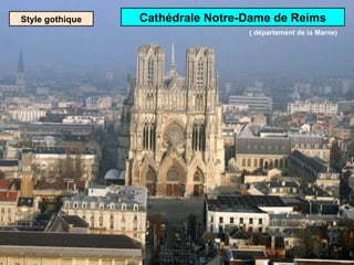 Style gothique Cathédrale Notre-Dame de Reims
( département de la Marne)
 