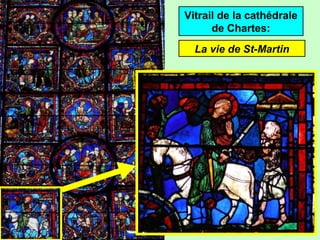 Vitrail de la cathédrale
de Chartes:
La vie de St-Martin
 