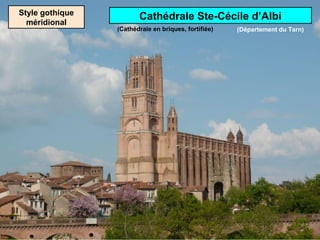 Style gothique
méridional
Cathédrale Ste-Cécile d’Albi
(Cathédrale en briques, fortifiée) (Département du Tarn)
 