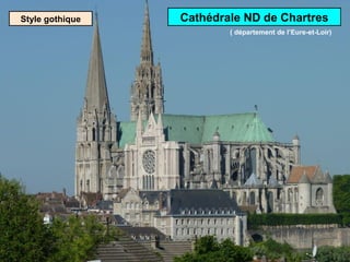 Style gothique Cathédrale ND de Chartres
( département de l’Eure-et-Loir)
 