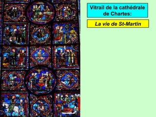 Vitrail de la cathédrale
de Chartes:
La vie de St-Martin
 