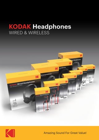 Amazing Sound For Great Value!
KODAK Headphones
WIRED & WIRELESS
 