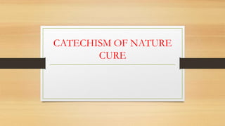 CATECHISM OF NATURE
CURE
 