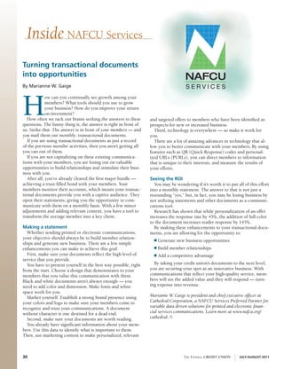 Inside NAFCU Services
turning transactional documents
into opportunities
By Marianne W. Gaige




H
              ow can you continually see growth among your
              members? What tools should you use to grow
              your business? How do you improve your return
              on investment?
   How often we rack our brains seeking the answers to these      and targeted offers to members who have been identified as
questions. The funny thing is, the answer is right in front of    prospects for new or increased business.
us. Strike that. The answer is in front of your members — and       Third, technology is everywhere — so make it work for
you mail them out monthly: transactional documents.               you.
   If you are using transactional documents as just a record        There are a lot of amazing advances in technology that al-
of the previous months’ activities, then you aren’t getting all   low you to better communicate with your members. By using
you can out of them.                                              features such as QR (Quick Response) codes and personal-
   If you are not capitalizing on these existing communica-       ized URLs (PURLs), you can direct members to information
tions with your members, you are losing out on valuable           that is unique to their interests, and measure the results of
opportunities to build relationships and stimulate their busi-    your efforts.
ness with you.
   After all, you’ve already cleared the first major hurdle —     seeing the ROI
achieving a trust-filled bond with your members. Your               You may be wondering if it’s worth it to put all of this effort
members monitor their accounts, which means your transac-         into a monthly statement. The answer to that is not just a
tional documents provide you with a captive audience. They        resounding “yes,” but, in fact, you may be losing business by
open their statements, giving you the opportunity to com-         not utilizing statements and other documents as a communi-
municate with them on a monthly basis. With a few minor           cations tool.
adjustments and adding relevant content, you have a tool to         Research has shown that while personalization of an offer
transform the average member into a key client.                   increases the response rate by 45%, the addition of full color
                                                                  to the document increases reader response by 145%.
Making a statement                                                  By making these enhancements to your transactional docu-
   Whether sending printed or electronic communications,          ments, you are allowing for the opportunity to:
your objective should always be to build member relation-           n   Generate new business opportunities
ships and generate new business. There are a few simple
enhancements you can make to achieve this goal.                     n   Build member relationships
   First, make sure your documents reflect the high level of        n   Add a competitive advantage
service that you provide.
   You have to present yourself in the best way possible, right     By taking your credit union’s documents to the next level,
from the start. Choose a design that demonstrates to your         you are securing your spot as an innovative business. With
members that you value this communication with them.              communications that reflect your high-quality service, mem-
Black and white documents aren’t always enough — you              bers will see the added value and they will respond — turn-
need to add color and dimension. Make fonts and white             ing expense into revenue.
space work for you.
   Market yourself. Establish a strong brand presence using       Marianne W. Gaige is president and chief executive officer at
your colors and logo to make sure your members come to            Cathedral Corporation, a NAFCU Services Preferred Partner for
recognize and trust your communications. A document               variable data driven solutions for printed and electronic finan-
without character is one destined for a dead end.                 cial services communications. Learn more at www.nafcu.org/
   Second, make sure your documents are worth reading.            cathedral. s
   You already have significant information about your mem-
bers. Use this data to identify what is important to them.
Then, use marketing content to make personalized, relevant



30                                                                                  The Federal Credit Union      July/August 2011
 