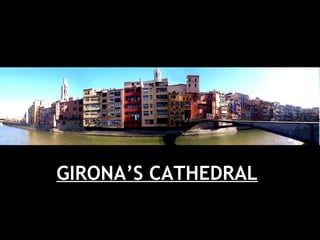 GIRONA’S CATHEDRAL
 