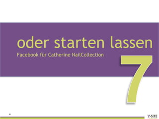oder starten lassen
     Facebook für Catherine NailCollection




61
 