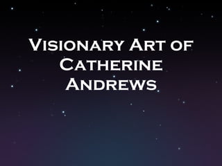Visionary Art of Catherine Andrews 