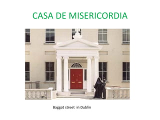 CASA DE MISERICORDIA Baggot street  in Dublín 