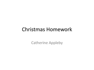 Christmas Homework Catherine Appleby 