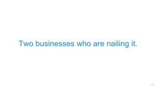 17
Two businesses who are nailing it.
 