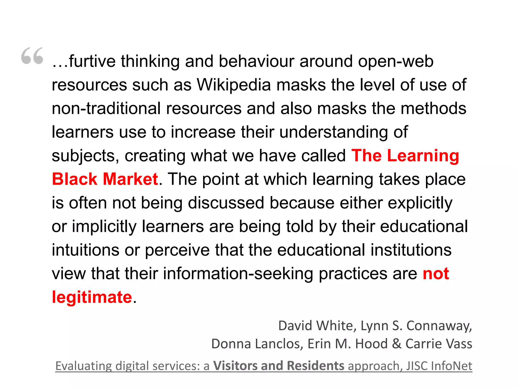 There is a divide between formal and 
informal learning. 
Students navigate the dissonance 
between these – with or without our 
support. 
 