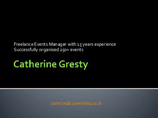 Freelance Events Manager with 15 years experience
Successfully organised 250+ events

catherine@r-gmarketing.co.uk

 