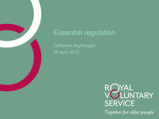 Essential regulation
Catherine Nightingale
28 April 2015
 