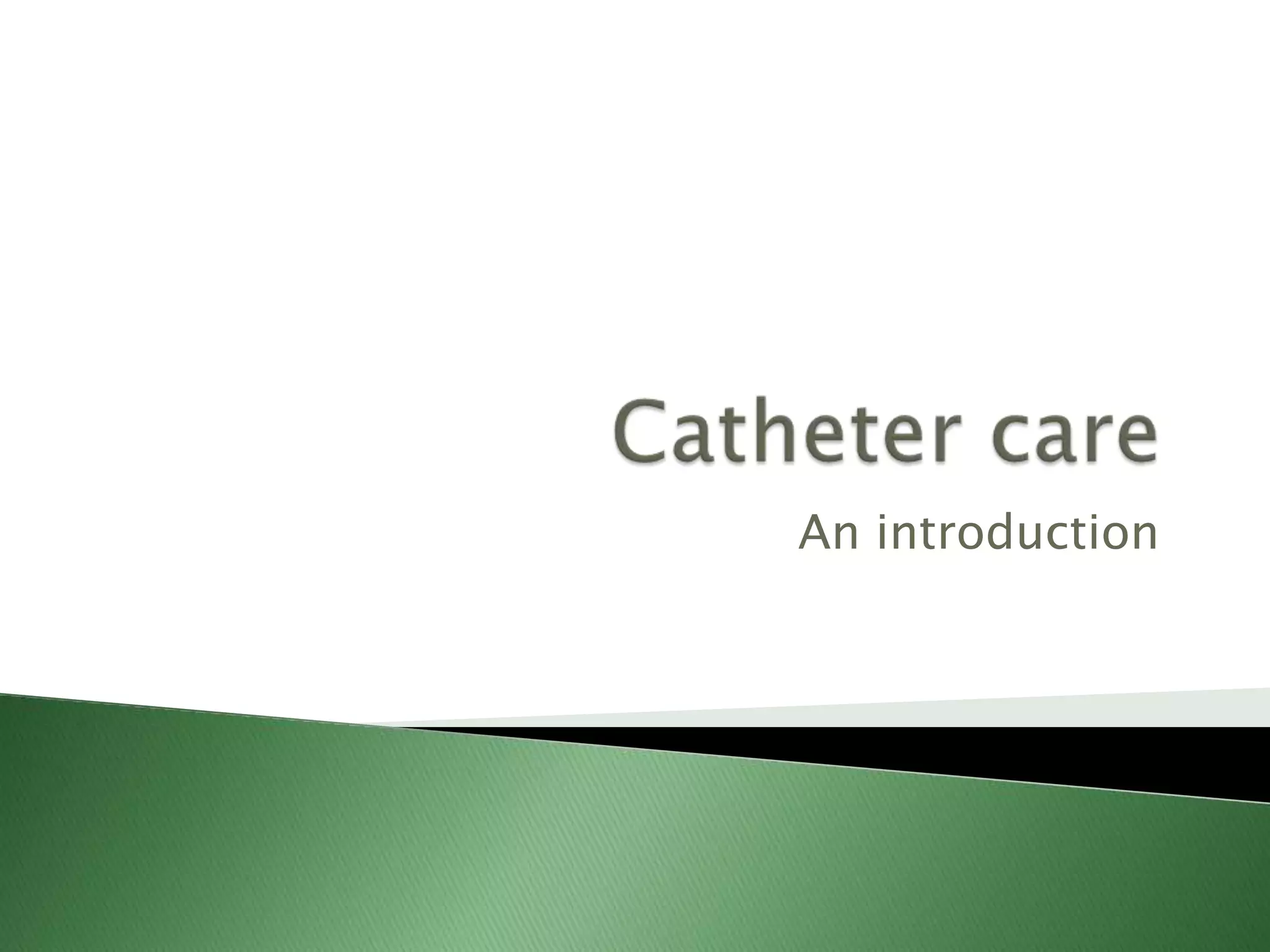 Catheter care | PPTX