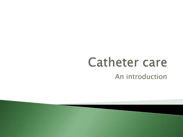 Catheter Care Pptx