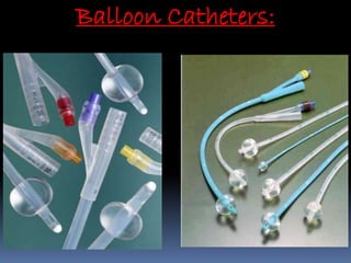 Balloon Catheters:
 