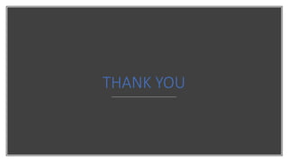 THANK YOU
 