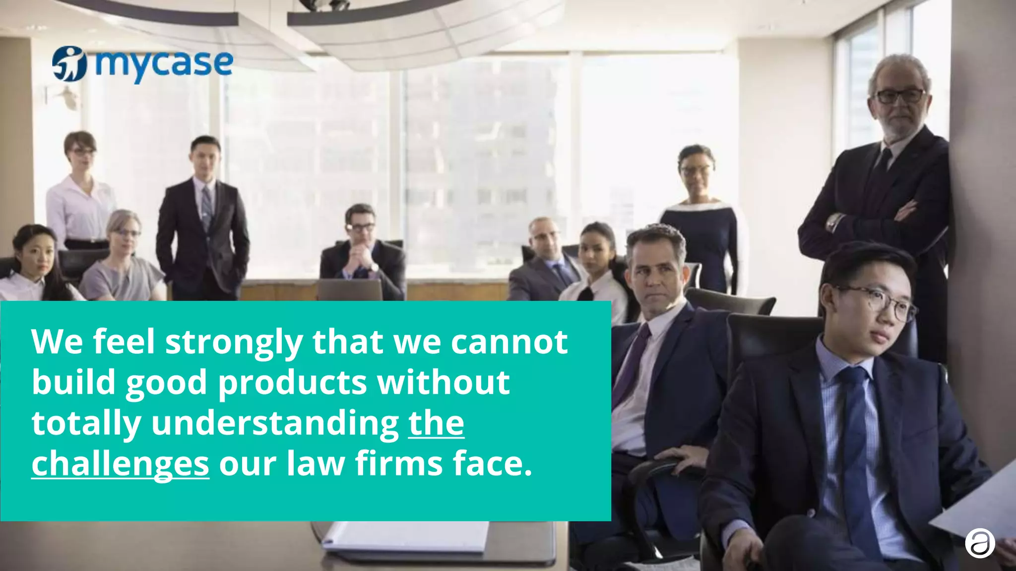 9. 2018 © AppFolio, Inc. Confidential.
We feel strongly that we cannot
build good products without
totally understanding the
challenges our law firms face.
 
