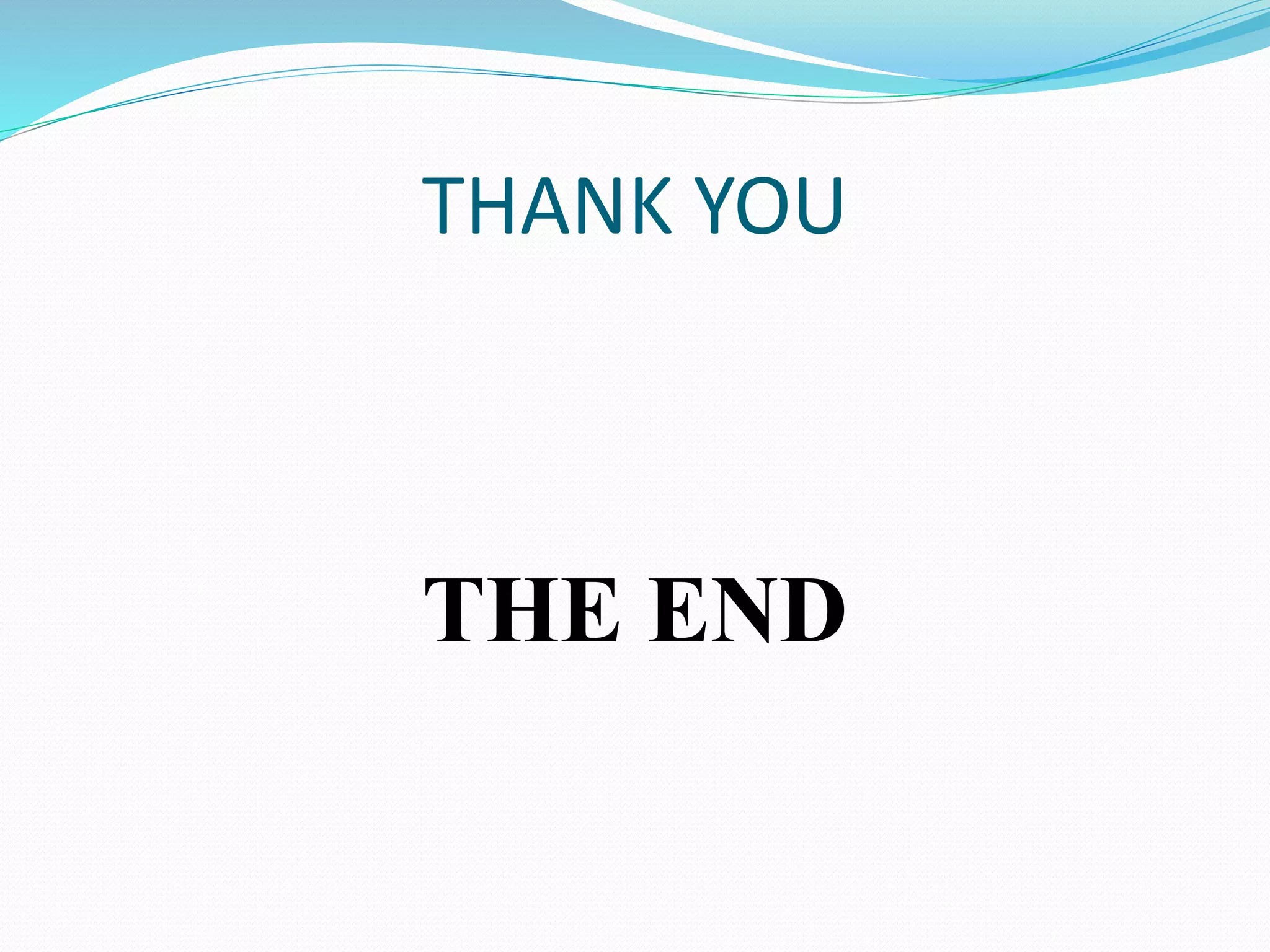 THANK YOU
THE END
 