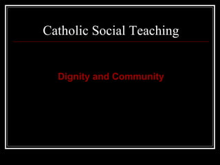 Catholic Social Teaching ,[object Object]