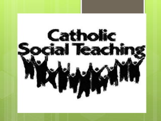 CATHOLIC
SOCIAL
TEACHINGS
 
