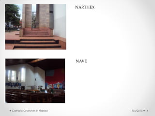 11/5/2015Catholic Churches in Nairobi 14
NARTHEX
NAVE
 