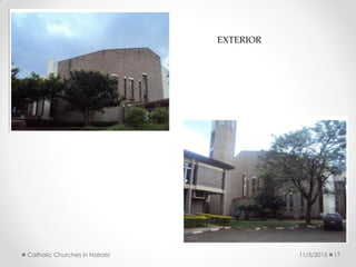 11/5/2015Catholic Churches in Nairobi 17
EXTERIOR
 