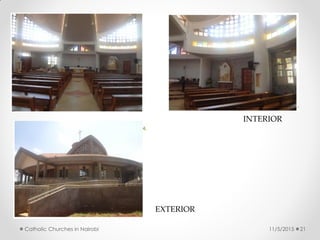 11/5/2015Catholic Churches in Nairobi 21
INTERIOR
EXTERIOR
 