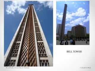11/5/2015Catholic Churches in Nairobi 25
BELL TOWER
 
