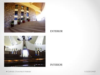 11/5/2015Catholic Churches in Nairobi 29
EXTERIOR
INTERIOR
 