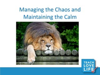 Managing the Chaos and
Maintaining the Calm
Need a picture????
 
