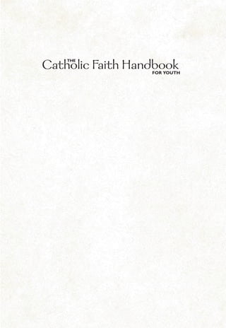 Catholic Faith HandbookTHE
FOR YOUTH
 
