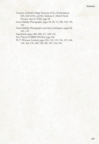 Courtesy of Smith College Museum of Art, Northampton,
MA. Gift of Mr. and Ms. Anthony L. Michel (Sarah
Prescott, class of 1930): page 58
Sonia Halliday Photographs: pages 28, 38, 72, 108, 120, 156,
163
Sonia Halliday Photographs and Laura Lushington: pages 66,
101, 142
SuperStock: pages 200, 208, 217, 248, 254
Prat Thierry/CORBIS SYGMA: page 346
W. P. Wittman Limited: pages 103, 118, 119, 136, 137, 148,
158, 169, 178, 180, 190, 305, 307, 334, 344
Endnotes
461
 