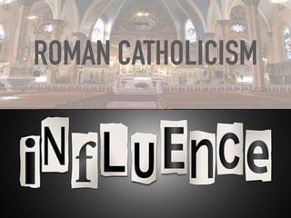 ROMAN CATHOLICISM
 