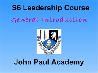 John Paul Academy S6 Leadership Course General Introduction 