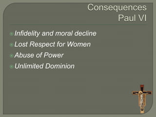  Infidelity and moral decline 
Lost Respect for Women 
Abuse of Power 
Unlimited Dominion 
 