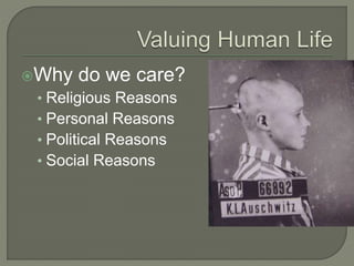 Why do we care? 
• Religious Reasons 
• Personal Reasons 
• Political Reasons 
• Social Reasons 
 