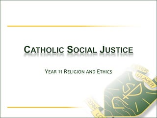 Catholic Social Justice Year 11 Religion and Ethics 