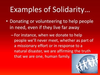 Solidarity prevents richnations from beingindifferent to the povertyand human rights violations experienced by people living in other nations.