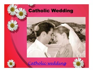 Catholic WeddingCatholic WeddingCatholic WeddingCatholic Wedding
Catholic wedding
 