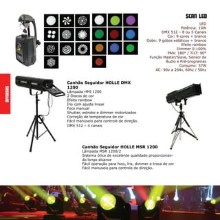scan 575
SCAN
Lâmpada HMI 575
DMX 512 – 8 canais
Sensor de Áudio
Função Máster/Slave
Display LCD e jog wheel para acesso ao menu.
Disco de Cor: 7 cores dicróicas + aberto
Disco de Gobo: 7 gobos rotativos + aberto
Efeito rainbow em ambas direções
Efeito Prisma com 3 e 4 faces
Efeito 3D Prisma e Filtro Frost
Foco motorizado
Efeito Estrobo de 1-10 flashes/seg.
Dimmer mecânico: 0-100%
Pan: 180º / Tilt: 90º
 