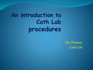 Jijo Thomas
Cath Lab
 