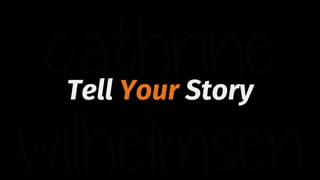 Tell Your Story
 